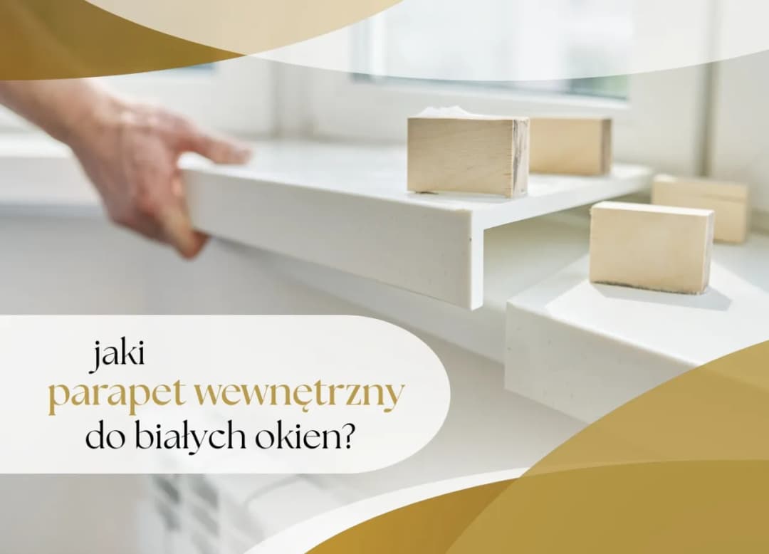 Jaki parapet do białych okien? Wybierz styl i unikaj błędów